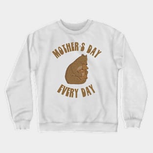 Mother’s Day every day Crewneck Sweatshirt